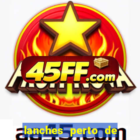 lanches perto de mim open now